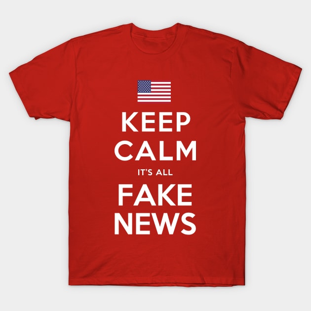 Keep Calm, It's All Fake News T-Shirt by sethgavriel